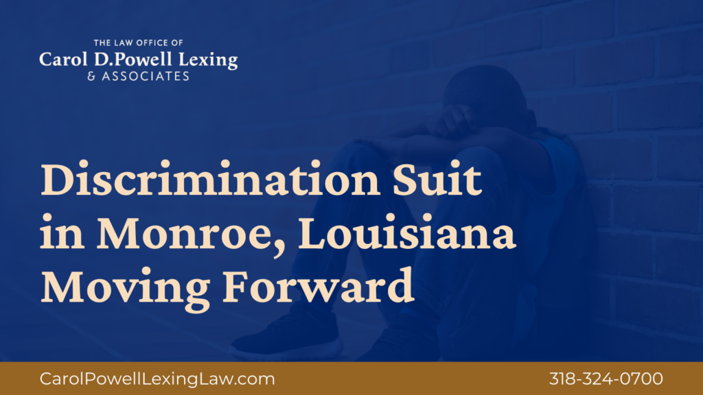 Discrimination Suit in Monroe, Louisiana - Carol Powell Lexing - Civil Rights Attorney